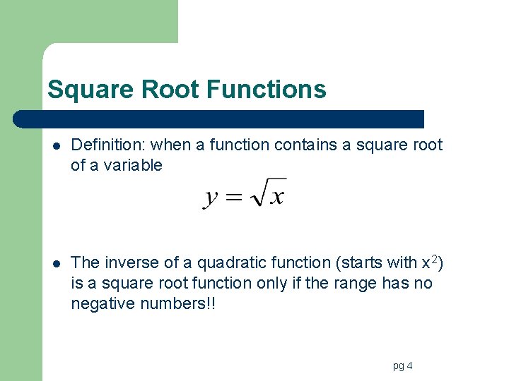 Square Root Functions l Definition: when a function contains a square root of a