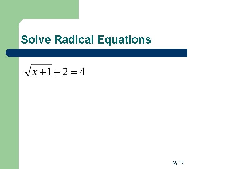 Solve Radical Equations pg 13 