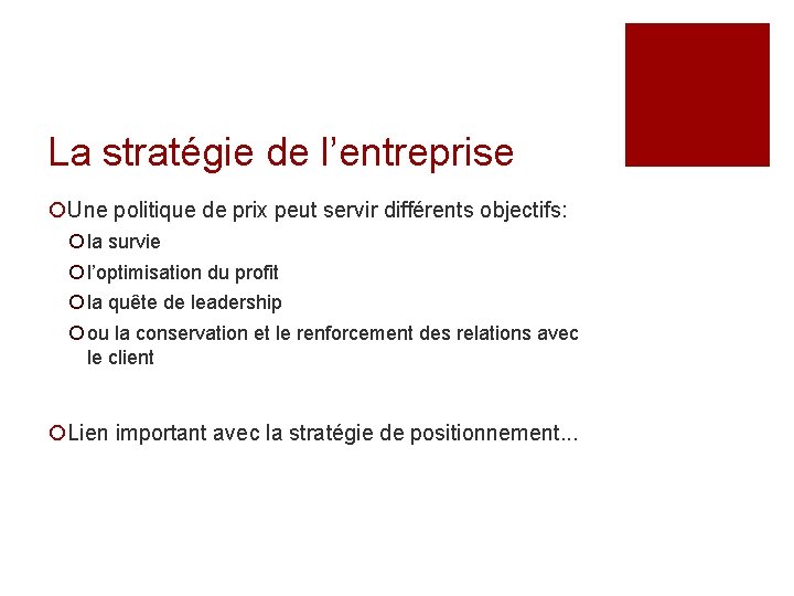 La stratégie de l’entreprise ¡Une politique de prix peut servir différents objectifs: ¡ la La stratégie de l’entreprise ¡Une politique de prix peut servir différents objectifs: ¡ la