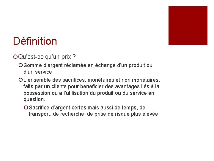 Définition ¡Qu’est-ce qu’un prix ? ¡ Somme d’argent réclamée en échange d’un produit ou Définition ¡Qu’est-ce qu’un prix ? ¡ Somme d’argent réclamée en échange d’un produit ou