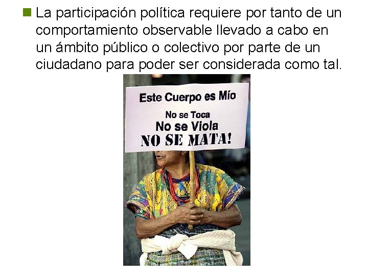 n La participación política requiere por tanto de un comportamiento observable llevado a cabo