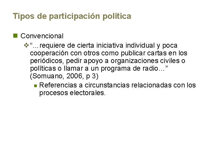 Tipos de participación política n Convencional v“…requiere de cierta iniciativa individual y poca cooperación