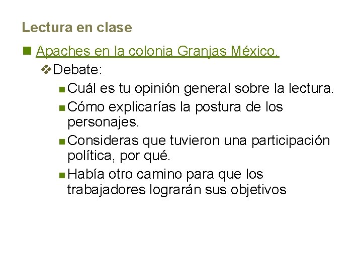 Lectura en clase n Apaches en la colonia Granjas México. v. Debate: n Cuál