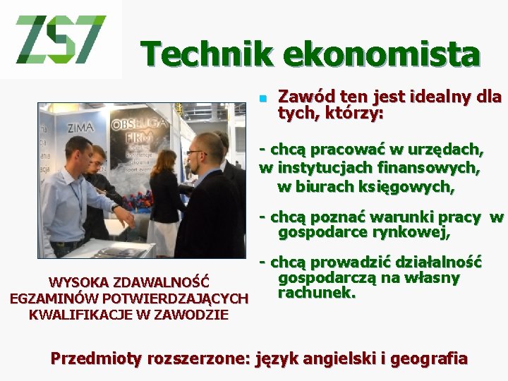 Technik ekonomista n Zawód ten jest idealny dla tych, którzy: - chcą pracować w