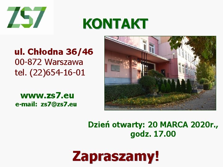 KONTAKT ul. Chłodna 36/46 00 -872 Warszawa tel. (22)654 -16 -01 www. zs 7.