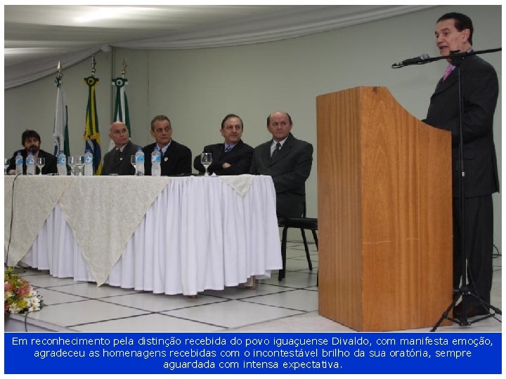 Em reconhecimento pela distinção recebida do povo iguaçuense Divaldo, com manifesta emoção, agradeceu as