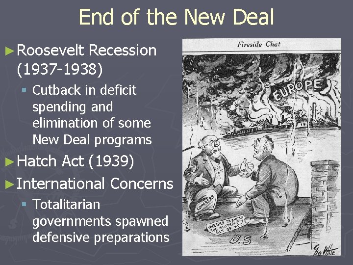 End of the New Deal ► Roosevelt Recession (1937 -1938) § Cutback in deficit