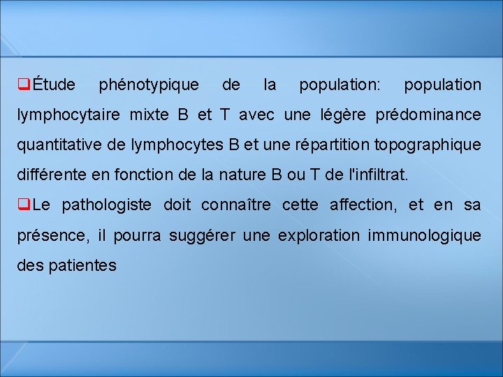 qÉtude phénotypique de la population: population lymphocytaire mixte B et T avec une légère