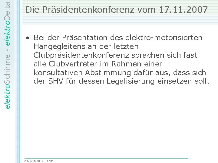 elektro. Schirme - elektro. Delta Die Präsidentenkonferenz vom 17. 11. 2007 • Bei der