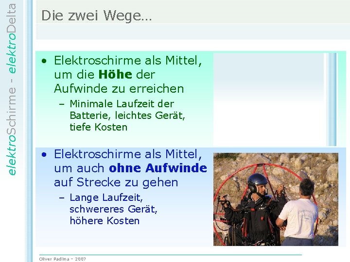 elektro. Schirme - elektro. Delta Die zwei Wege… • Elektroschirme als Mittel, um die