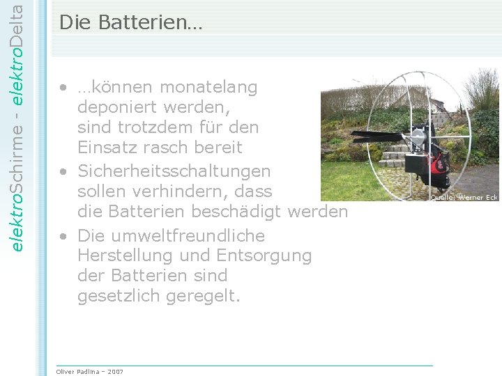 elektro. Schirme - elektro. Delta Die Batterien… • …können monatelang deponiert werden, sind trotzdem