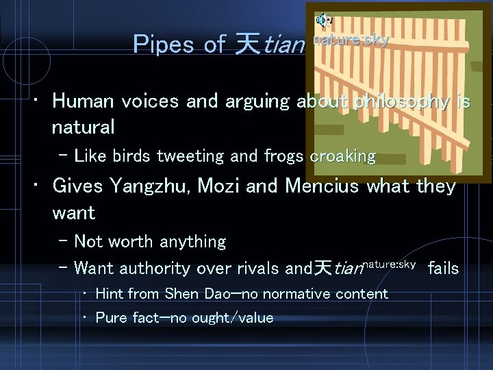 Pipes of 天tian nature: sky • Human voices and arguing about philosophy is natural