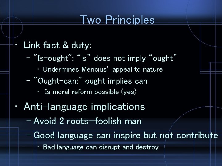 Two Principles • Link fact & duty: – "Is-ought": “is” does not imply “ought”