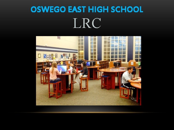 OSWEGO EAST HIGH SCHOOL LRC 