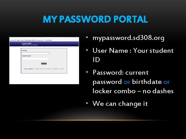 MY PASSWORD PORTAL • mypassword. sd 308. org • User Name : Your student