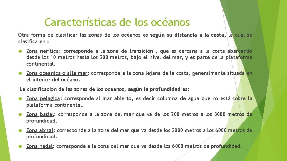 Características de los océanos Otra forma de clasificar las zonas de los océanos es