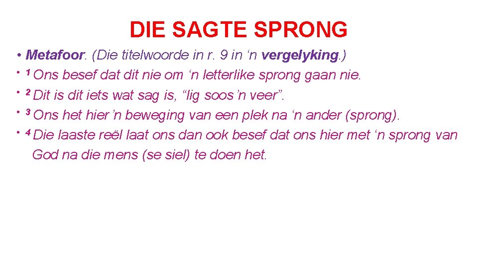 DIE SAGTE SPRONG • Metafoor. (Die titelwoorde in r. 9 in ‘n vergelyking. )