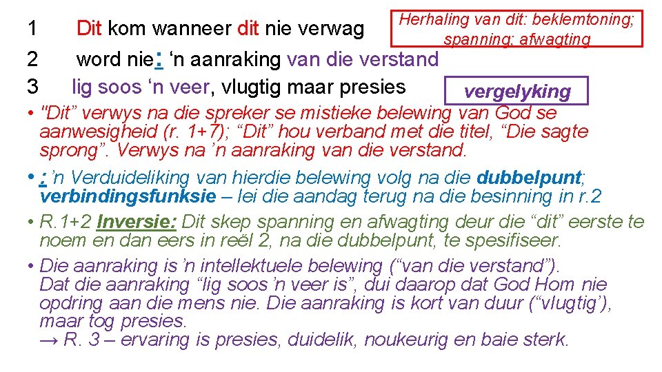 1 2 3 Herhaling van dit: beklemtoning; Dit kom wanneer dit nie verwag spanning;