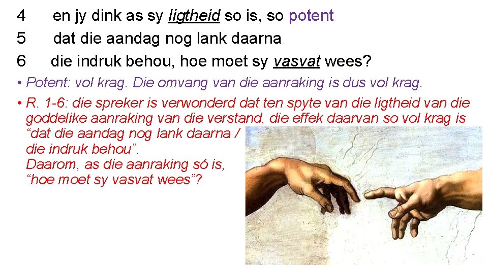 4 5 6 en jy dink as sy ligtheid so is, so potent dat