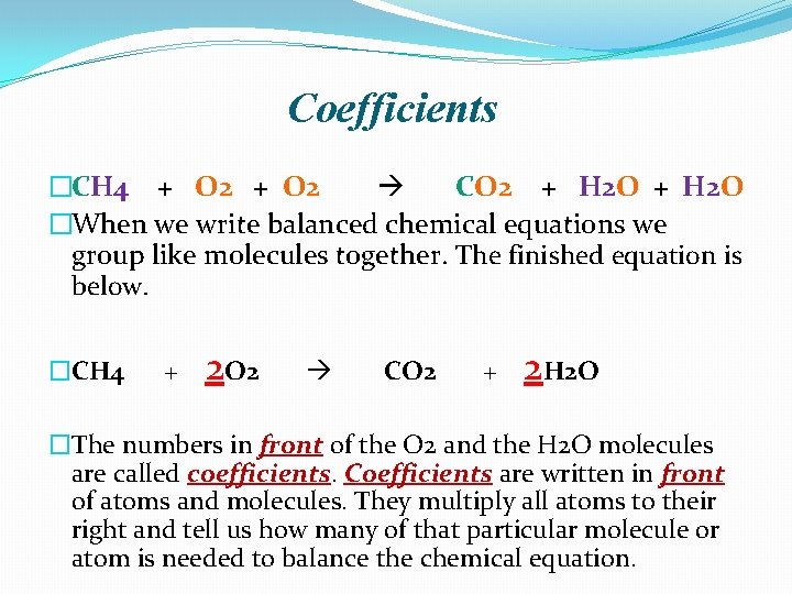 Coefficients �CH 4 + O 2 CO 2 + H 2 O �When we