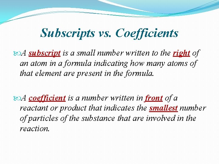 Subscripts vs. Coefficients A subscript is a small number written to the right of