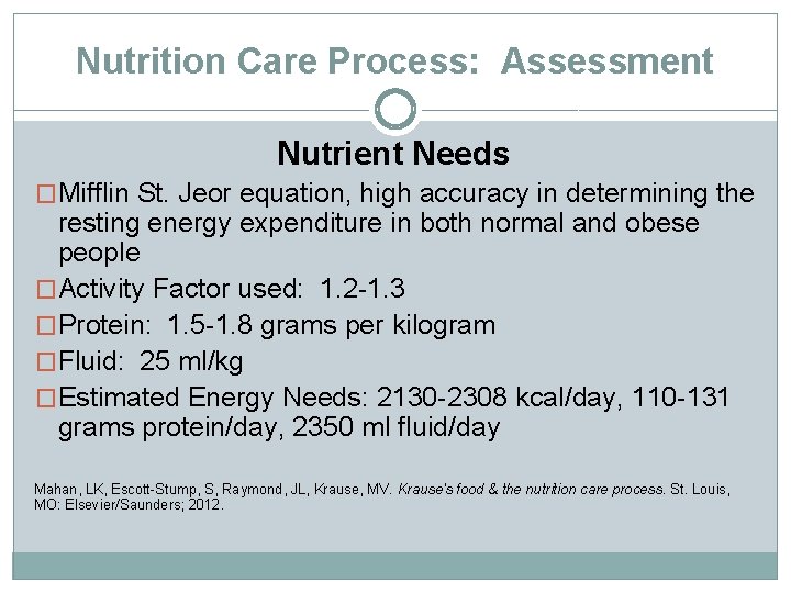 Nutrition Care Process: Assessment Nutrient Needs �Mifflin St. Jeor equation, high accuracy in determining