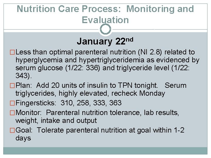 Nutrition Care Process: Monitoring and Evaluation January 22 nd �Less than optimal parenteral nutrition