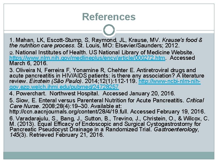 References 1. Mahan, LK, Escott-Stump, S, Raymond, JL, Krause, MV. Krause's food & the