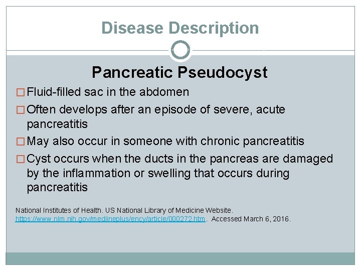 Disease Description Pancreatic Pseudocyst � Fluid-filled sac in the abdomen � Often develops after