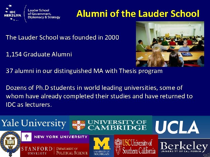 Alumni of the Lauder School The Lauder School was founded in 2000 1, 154