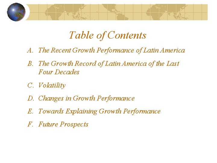 Table of Contents A. The Recent Growth Performance of Latin America B. The Growth