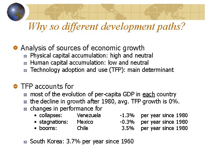 Why so different development paths? Analysis of sources of economic growth Physical capital accumulation: