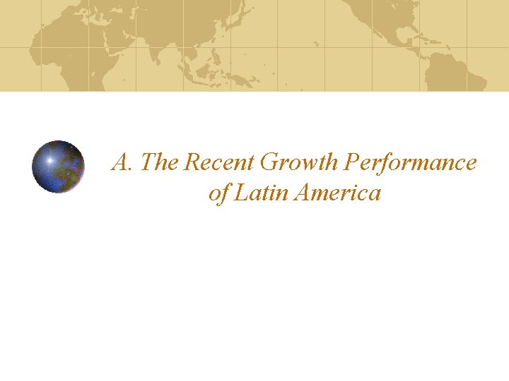 A. The Recent Growth Performance of Latin America 