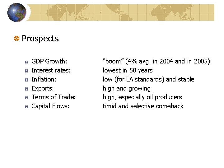 Prospects GDP Growth: Interest rates: Inflation: Exports: Terms of Trade: Capital Flows: “boom” (4%