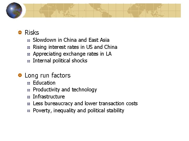 Risks Slowdown in China and East Asia Rising interest rates in US and China