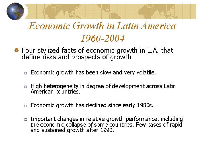 Economic Growth in Latin America 1960 -2004 Four stylized facts of economic growth in