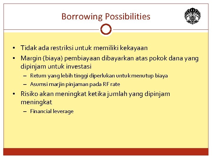 Borrowing Possibilities • Tidak ada restriksi untuk memiliki kekayaan • Margin (biaya) pembiayaan dibayarkan