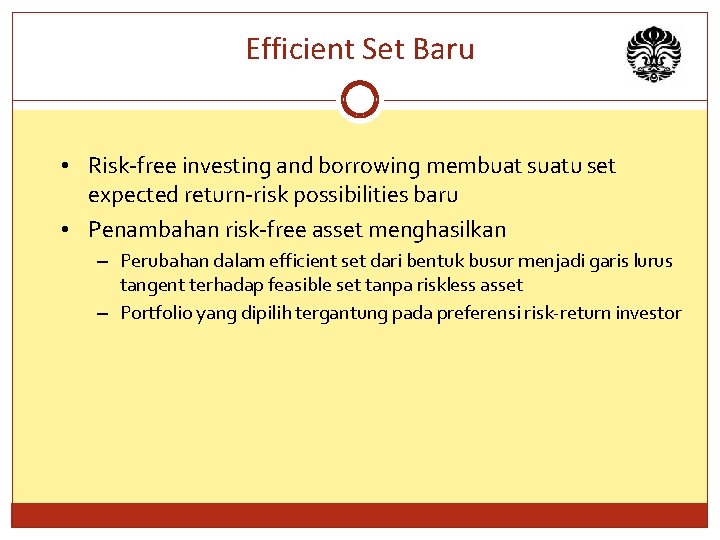 Efficient Set Baru • Risk-free investing and borrowing membuat suatu set expected return-risk possibilities