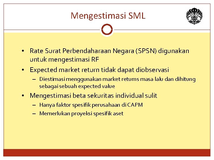Mengestimasi SML • Rate Surat Perbendaharaan Negara (SPSN) digunakan untuk mengestimasi RF • Expected