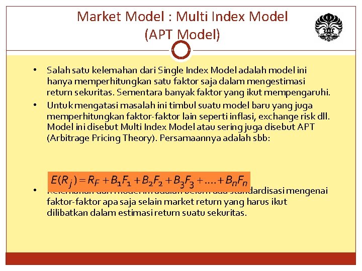Market Model : Multi Index Model (APT Model) • Salah satu kelemahan dari Single