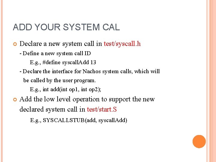 ADD YOUR SYSTEM CAL Declare a new system call in test/syscall. h - Define