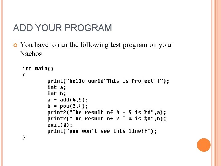 ADD YOUR PROGRAM You have to run the following test program on your Nachos.