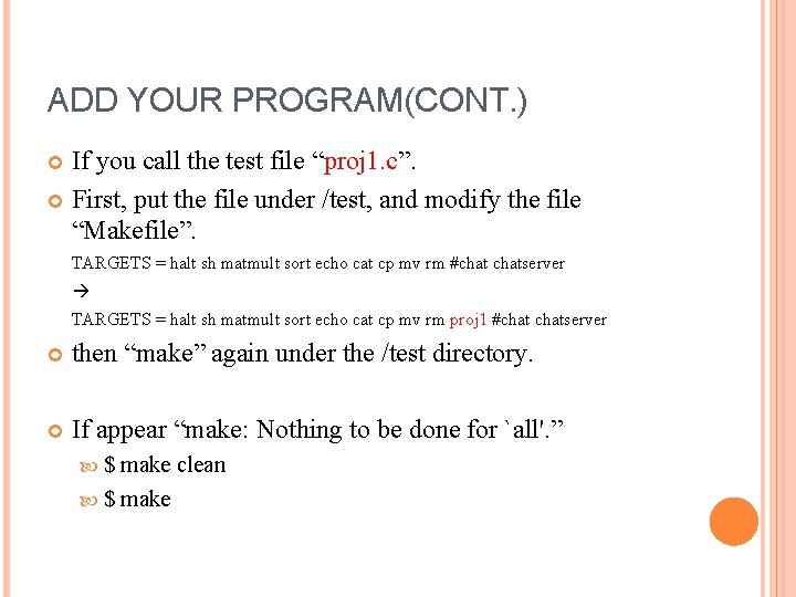 ADD YOUR PROGRAM(CONT. ) If you call the test file “proj 1. c”. First,