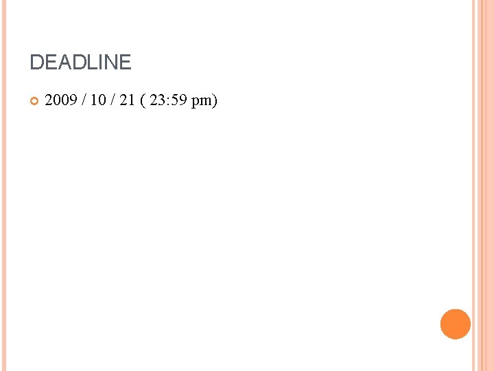 DEADLINE 2009 / 10 / 21 ( 23: 59 pm) 