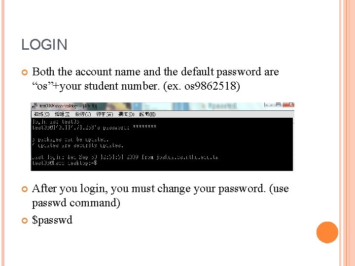 LOGIN Both the account name and the default password are “os”+your student number. (ex.