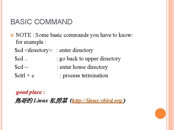 BASIC COMMAND NOTE : Some basic commands you have to know: for example :