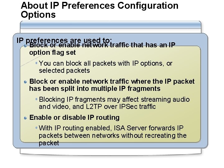 About IP Preferences Configuration Options IP preferences are used to: Block or enable network