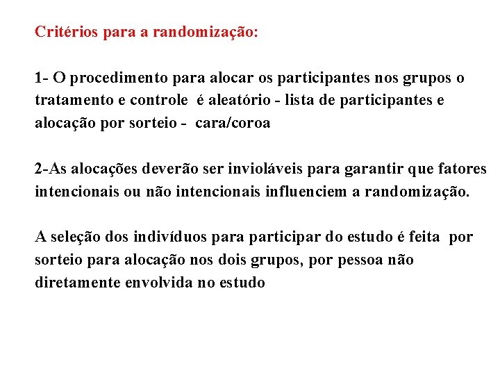 Critérios para a randomização: 1 - O procedimento para alocar os participantes nos grupos