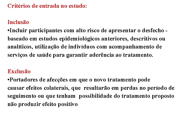 Critérios de entrada no estudo: Inclusão • Incluir participantes com alto risco de apresentar