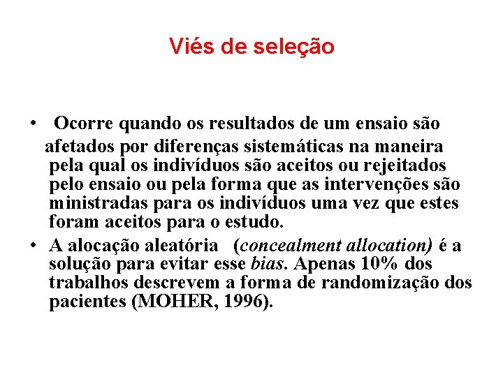 Viés de seleção • Ocorre quando os resultados de um ensaio são afetados por